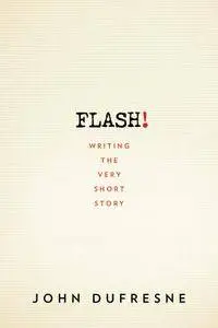 FLASH!: Writing the Very Short Story