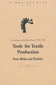 Tools for Textile Production from Birka and Hedeby: Excavations in the Black Earth 1990-1995