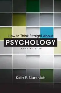 How to Think Straight About Psychology, 10th edition (Repost)