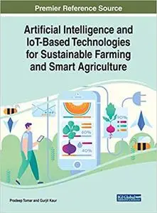 Artificial Intelligence and Iot-based Technologies for Sustainable Farming and Smart Agriculture