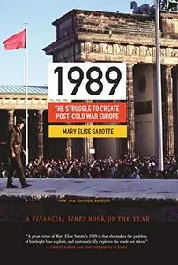 1989: The Struggle to Create Post-Cold War Europe - Updated Edition (Repost)
