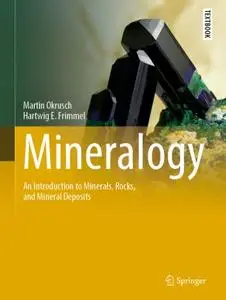 Mineralogy: An Introduction to Minerals, Rocks, and Mineral Deposits