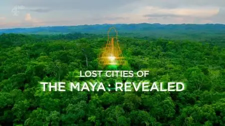 Ch4. Secret History - Lost Cities of the Maya: Revealed (2018)