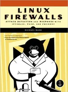 Linux Firewalls: Attack Detection and Response with iptables, psad, and fwsnort (Repost)