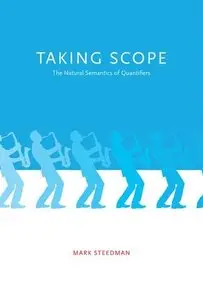 Taking Scope: The Natural Semantics of Quantifiers (repost)