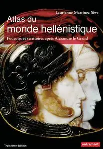 Laurianne Martinez-Sève, "Atlas du monde hellénistique (336-31 av J-C) : Pouvoir et territoires après Alexandre le Grand"