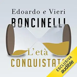 «L'età conquistata» by Edoardo Boncinelli, Vieri Boncinelli