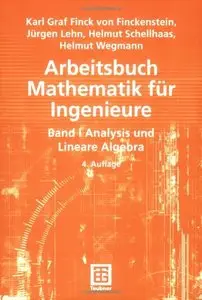 Arbeitsbuch Mathematik für Ingenieure, Band I: Analysis und Lineare Algebra (Repost)