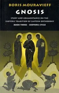 Gnosis Book Three, the Esoteric Cycle: Study and Commentaries on the Esoteric Tradition of Eastern Orthodoxy