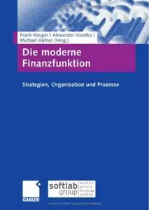 Die moderne Finanzfunktion. Organisation, Strategie, Accounting und Controlling (repost)