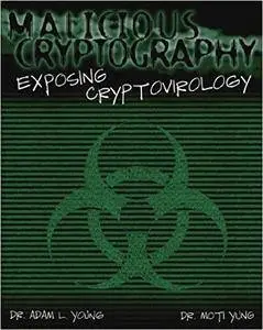 Malicious Cryptography: Exposing Cryptovirology (Repost)