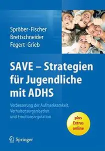 SAVE - Strategien für Jugendliche mit ADHS: Verbesserung der Aufmerksamkeit, der Verhaltensorganisation und Emotionsregulation