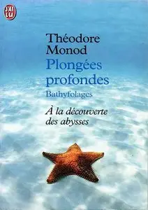 Théodore Monod, "Plongées profondes - Bathyfolages"