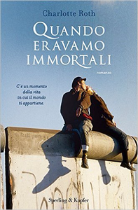 Quando eravamo immortali - Charlotte Roth