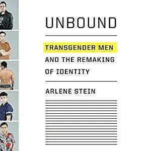 Unbound: Transgender Men and the Remaking of Identity [Audiobook]