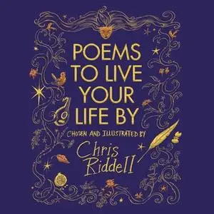 «Poems to Live Your Life By: Chosen and Illustrated by» by Chris Riddell