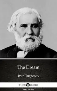 «The Dream by Ivan Turgenev – Delphi Classics (Illustrated)» by Ivan Turgenev