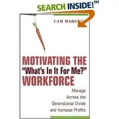 Motivating the Workforce "What's In It For Me"