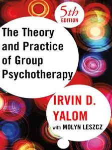 The Theory and Practice of Group Psychotherapy, 5th Edition