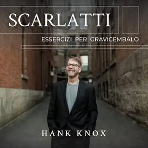 Hank Knox - Scarlatti- Essercizi per gravicembalo (2021) [Official Digital Download 24/96]