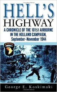 Hell's Highway: A Chronicle of the 101st Airborne in the Holland Campaign, September-November 1944