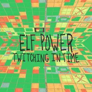 Elf Power - Twitching in Time (2017)