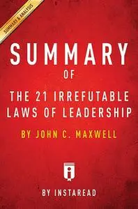 «The 21 Irrefutable Laws of Leadership» by Instaread