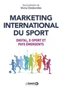 Marketing international du sport : Digital, e-sport et pays émergents - Michel Desbordes