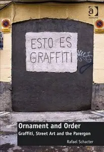 Ornament and Order: Graffiti, Street Art and the Parergon (Repost)