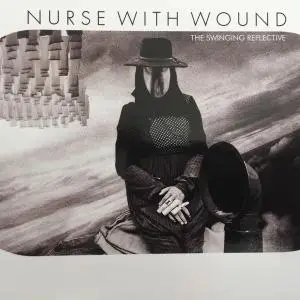 Nurse With Wound - The Swinging Reflective (1999/2017)
