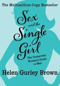 Sex and the Single Girl: The Unmarried Woman's Guide to Men (Cult Classics)