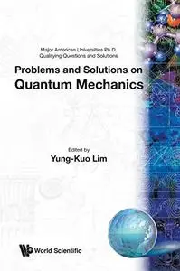 Problems And Solutions on Quantum Mechanics (Major American Universities Ph.D. Qualifying Questions and Solutions)