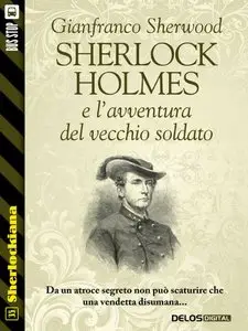 Gianfranco Sherwood - Sherlock Holmes e l’avventura del vecchio soldato