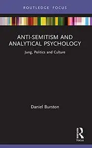 Anti-Semitism and Analytical Psychology: Jung, Politics and Culture