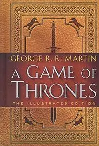 A Game of Thrones: The Illustrated Edition: A Song of Ice and Fire: Book One