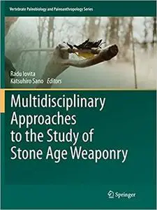 Multidisciplinary Approaches to the Study of Stone Age Weaponry (Repost)