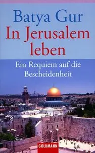 In Jerusalem leben. Ein Requiem auf die Bescheidenheit