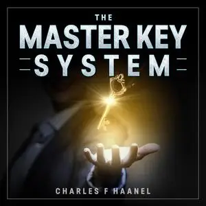 «The Master Key System (Unabridged)» by Charles F.Haanel