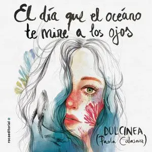 «El día que el océano te mire a los ojos» by Dulcinea (Paola Calasanz)