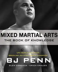 Bj Penn, Glen Cordoza, Erich Krauss, "Mixed Martial Arts: The Book of Knowledge" (repost)