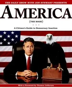 The Daily Show with Jon Stewart Presents America: A Citizen's Guide to Democracy Inaction