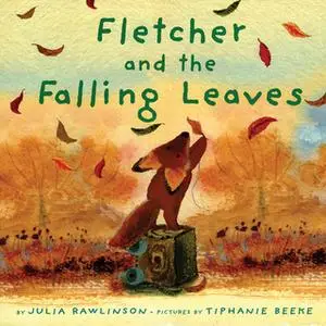 «Fletcher And The Falling Leaves» by Julia Rawlinson