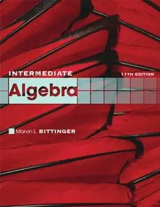 Intermediate Algebra (11th Edition) (The Bittinger Worktext Series) (Repost)