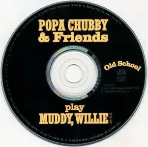 Popa Chubby & Friends - Old School: Popa Chubby & Friends Play Muddy, Willie And More (2003)