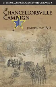 The Chancellorsville Campaign January – May 1863 (The U.S. Army Campaigns of the Civil War)
