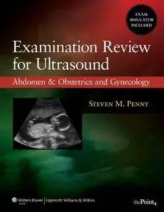 Examination Review for Ultrasound: Abdomen and Obstetrics and Gynecology [Repost]