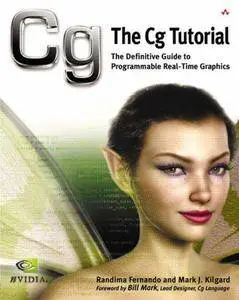 The Cg Tutorial: The Definitive Guide to Programmable Real-time Graphics (Repost)
