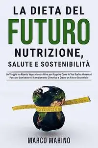La dieta del futuro: nutrizione, salute e sostenibilità: Un Viaggio tra Ricette Vegetariane