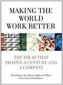 Making the World Work Better: The Ideas That Shaped a Century and a Company (repost)