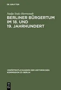 Berliner Bürgertum im 18. und 19. Jahrhundert